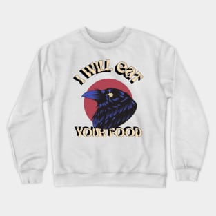 I Will Eat Your Food Crow Bird Funny design, Love for birds Crewneck Sweatshirt